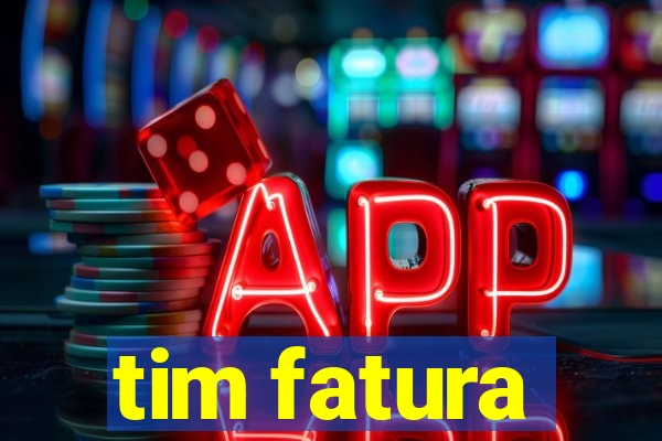 tim fatura